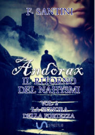 Title: Andòrax, IL RITORNO DEL NAHYSMI VOL. 2: LA SIGNORA DELLA FORTEZZA, Author: F. SANTINI