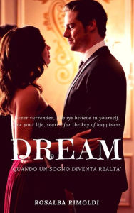 Title: DREAM: Quando un sogno diventa realtà, Author: Rosalba Rimoldi