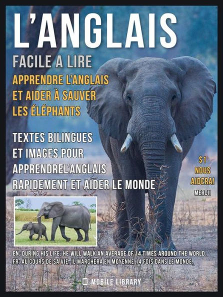 L'Anglais facile a lire - Apprendre l'anglais et aider à sauver les éléphants: Textes bilingues et images pour apprendrel'anglais rapidement et aider le monde