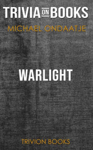 Title: Warlight by Michael Ondaatje (Trivia-On-Books), Author: Trivion Books