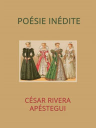 Title: Poésie inédite, Author: César Augusto Rivera Apéstegui