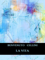 Title: La Vita, Author: Benvenuto Cellini
