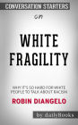 White Fragility: Why It's So Hard for White People to Talk About Racism??????? by Robin DiAngelo??????? Conversation Starters