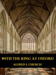 Title: With the King at Oxford, Author: Alfred J. Church