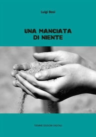 Title: Una manciata di niente, Author: Luigi Bosi