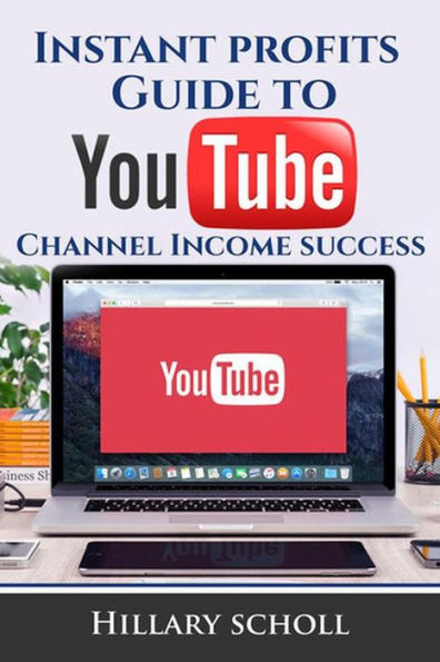 Instant Profits Guide to YouTube Channel Income Success