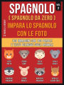 Spagnolo ( Spagnolo da zero ) Impara lo spagnolo con le foto (Vol 2): 100 immagini con 100 parole e testo bilingue sugli animali