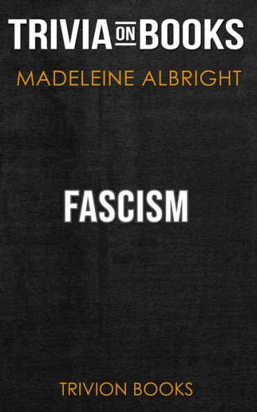 Fascism by Madeleine Albright (Trivia-On-Books)