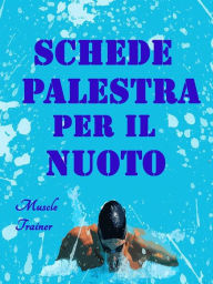 Title: Schede Palestra per il Nuoto, Author: Muscle Trainer