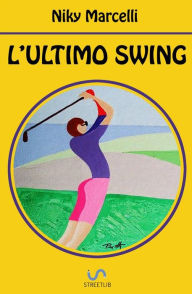 Title: L'Ultimo Swing, Author: Niky Marcelli