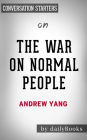 The War on Normal People: The Truth About America's Disappearing Jobs and Why Universal Basic Income Is Our Future??????? by Andrew Yang??????? Conversation Starters