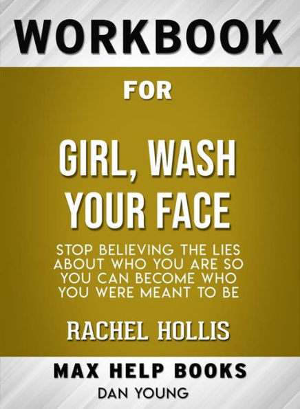 Workbook for Girl, Wash Your Face: Stop Believing the Lies About Who You Are so You Can Become Who You Were Meant to Be