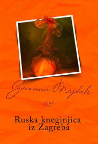 Title: Ruska kneginjica iz Zagreba, Author: Zvonimir Majdak