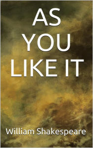 Title: As You Like It, Author: William Shakespeare