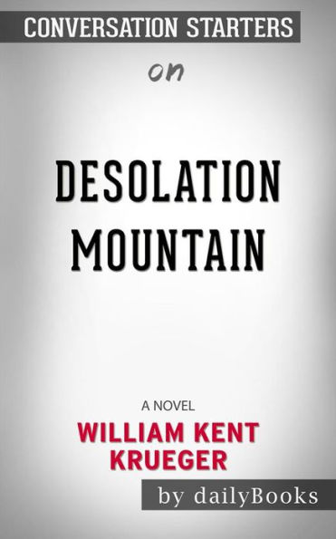 Desolation Mountain: A Novel??????? by William Kent Krueger??????? Conversation Starters