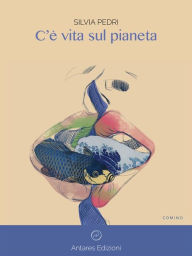 Title: C'è vita sul pianeta, Author: Silvia Pedri