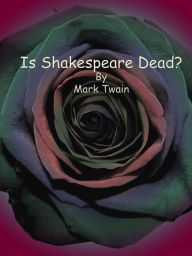 Title: Is Shakespeare Dead?, Author: Mark Twain