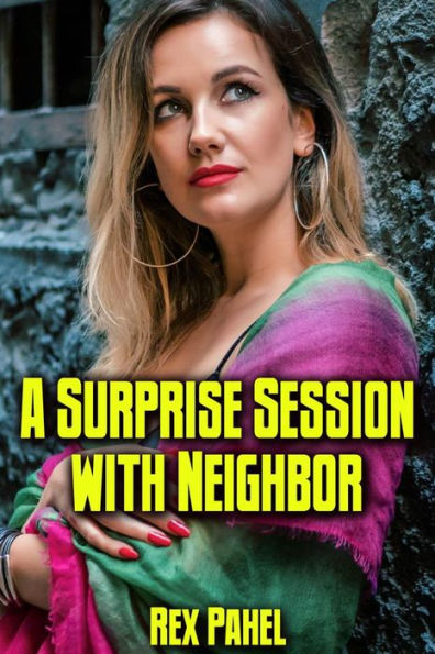 A Surprise Session With Neighbor By Rex Pahel Ebook Barnes And Noble® 