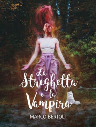 Title: La streghetta e la vampira, Author: Marco Bertoli