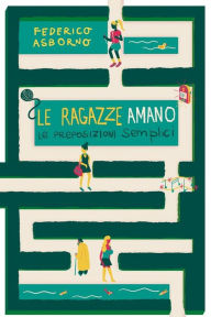 Title: Le ragazze amano le preposizioni semplici, Author: Federico Asborno