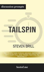 Title: Tailspin: The People and Forces Behind America's Fifty-Year Fall--and Those Fighting to Reverse It: Discussion Prompts, Author: bestof.me