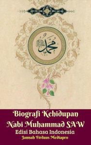 Title: Biografi Kehidupan Nabi Muhammad SAW Edisi Bahasa Indonesia, Author: Jannah Firdaus Mediapro