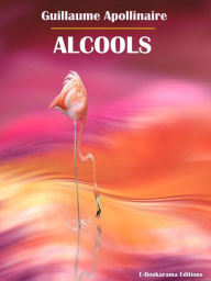 Title: Alcools, Author: Guillaume Apollinaire