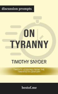 Title: On Tyranny: Twenty Lessons from the Twentieth Century: Discussion Prompts, Author: bestof.me