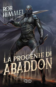 Title: La progenie di Abaddon, Author: Rob Himmel