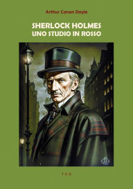 Title: Sherlock Holmes. Uno studio in rosso, Author: Arthur Conan Doyle