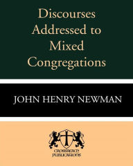 Title: Discourses addressed to Mixed Congregations, Author: John Henry Newman