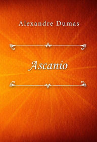 Title: Ascanio, Author: Alexandre Dumas