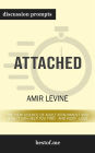 Attached: The New Science of Adult Attachment and How It Can Help YouFind - and Keep - Love: Discussion Prompts