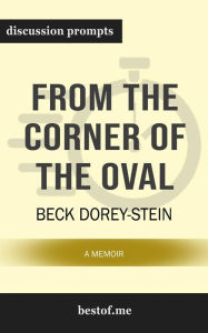 Title: From the Corner of the Oval: A Memoir: Discussion Prompts, Author: bestof.me