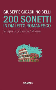 Title: 200 sonetti in dialetto romanesco, Author: Giuseppe Gioachino Belli
