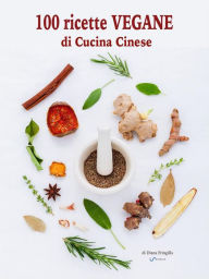 Title: 100 ricette vegane di cucina cinese, Author: Diana Fringilla