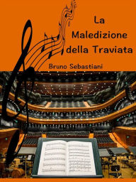 Title: La maledizione della Traviata, Author: Bruno Sebastiani