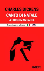 Title: Canto di Natale - A Christmas Carol: Testo inglese a fronte, Author: Charles Dickens