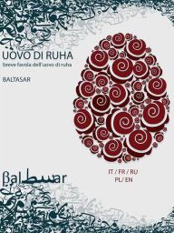 Title: Uovo di Ruha: Breve Favola dell'Uovo di Ruha, Author: Baltasar