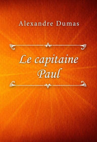 Title: Le capitaine Paul, Author: Alexandre Dumas