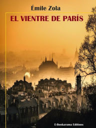 Title: El vientre de París, Author: Émile Zola