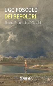 Title: Dei sepolcri: Edizione per le scuole, Author: Ugo Foscolo