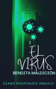 Title: El Virus: Bendita maldición, Author: Diana Rodríguez Angulo