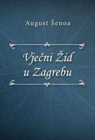 Title: Vjecni Zid u Zagrebu, Author: August senoa