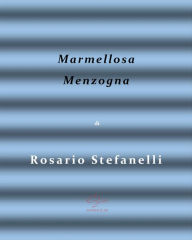 Title: Marmellosa Menzogna, Author: Rosario Stefanelli