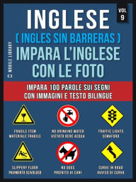 Title: Inglese ( Ingles Sin Barreras ) Impara L'Inglese Con Le Foto (Vol 9): Impara 100 parole sui Segni con immagini e testo bilingue, Author: Mobile Library