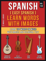 Title: Spanish ( Easy Spanish ) Learn Words With Images (Vol 10): Learn 100 words on Music with images and bilingual text, Author: Mobile Library