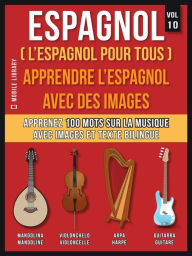 Title: Espagnol ( L'Espagnol Pour Tous ) - Apprendre l'espagnol avec des images (Vol 10): Apprenez 100 mots sur la Musique avec des images et du texte bilingue, Author: Mobile Library