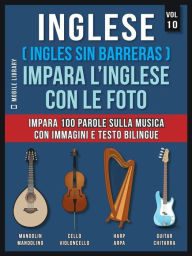 Title: Inglese ( Ingles Sin Barreras ) Impara L'Inglese Con Le Foto (Vol 10): Impara 100 parole sulla musica con immagini e testo bilingue, Author: Mobile Library