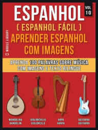 Title: Espanhol ( Espanhol Fácil ) Aprender Espanhol Com Imagens (Vol 10): Aprenda 100 palavras sobre Música com imagens e texto bilingue, Author: Mobile Library